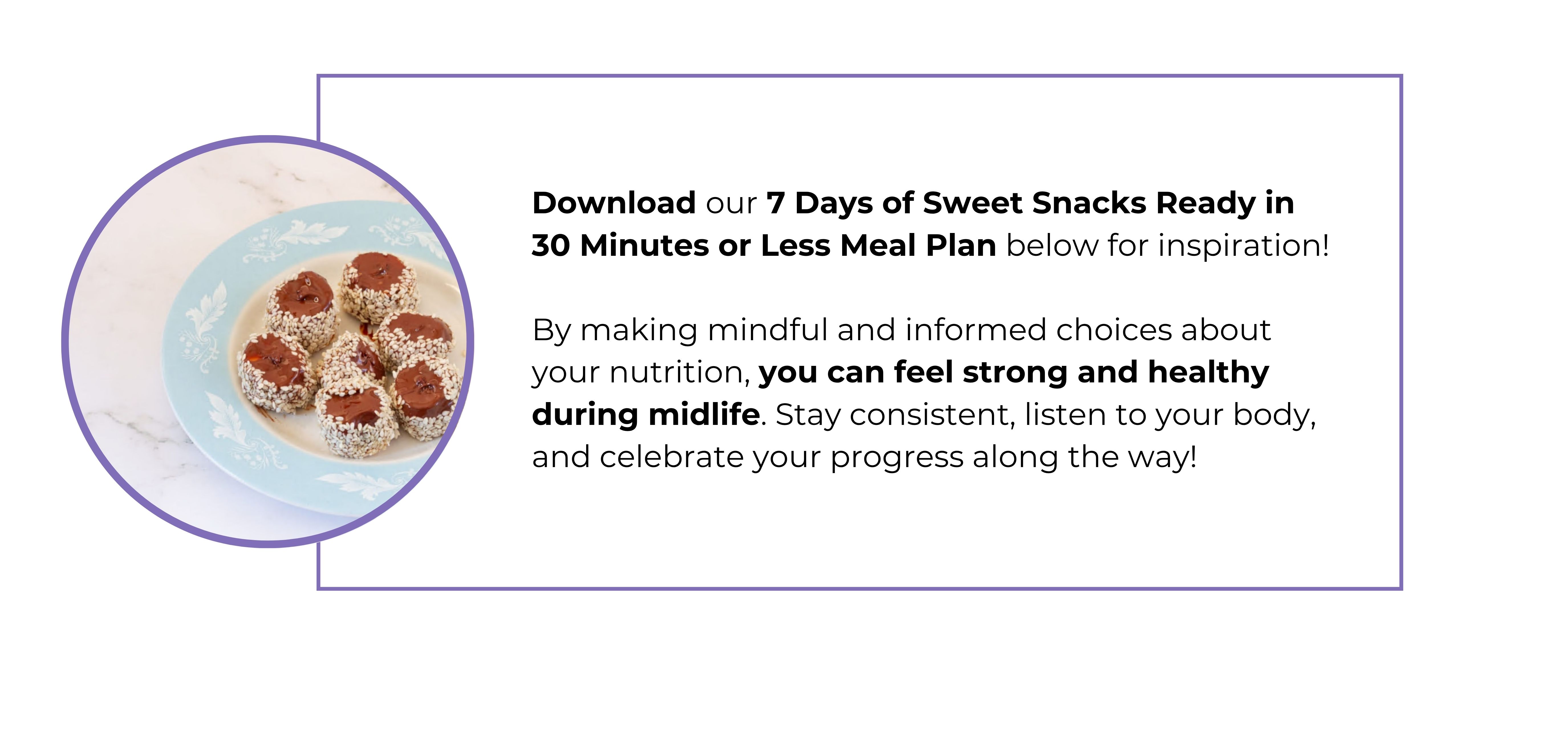 7 Days of Sweet Snacks Ready in 30 Minutes or Less Meal Plan.jpg
